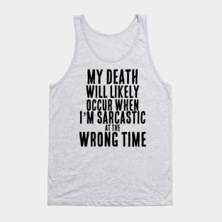 Sarcastic at the Wrong Time = Death Funny T-Shirt Tank Top